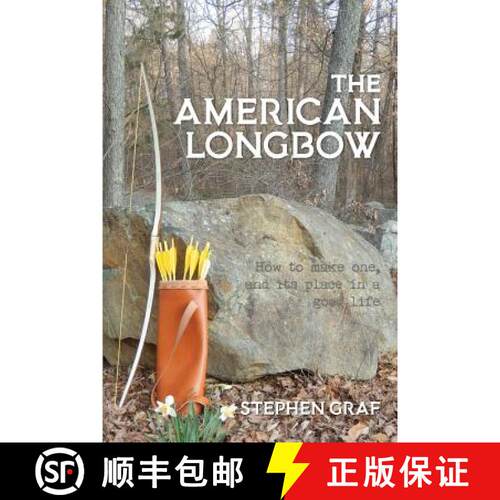 【3-4周达】The American Longbow: How to make one, and its place in a good life [9780990782667]
