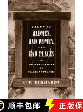预订 Tales of Badmen, Bad Women, and Bad Places: Four Centuries of Texas Outlawry [9780896724204]