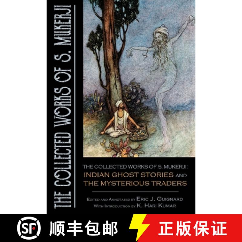 【2-3周达】The Collected Works of S. Mukerji: Indian Ghost Stories and The Mysterious Traders [9781949491593]