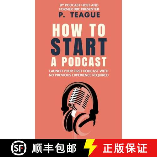 【3-4周达】How To Start A Podcast: Launch A Podcast For Free With No Previous Experience [9781916475137]
