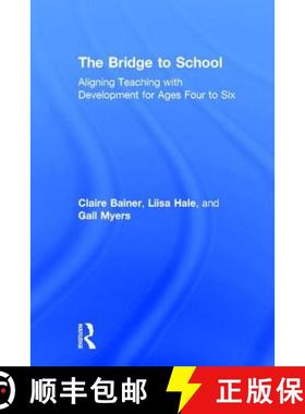 【3-4周达】The Bridge to School: Aligning Teaching with Development for Ages Four to Six [9780415789578]