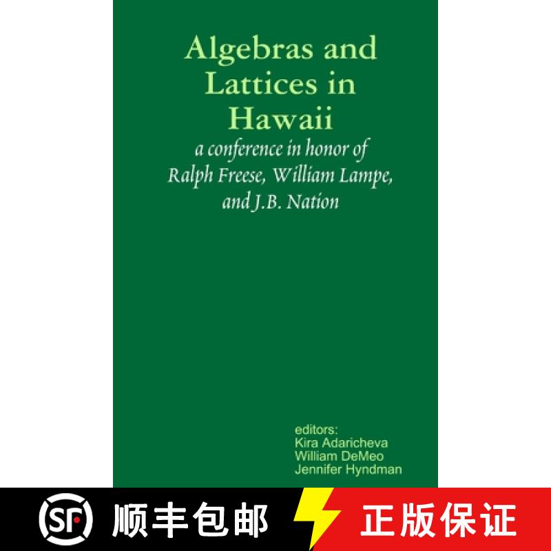 【2-3周达】Algebras and Lattices in Hawai'i: honoring Ralph Freese, Bill Lampe, and JB Nation [9781387772483]