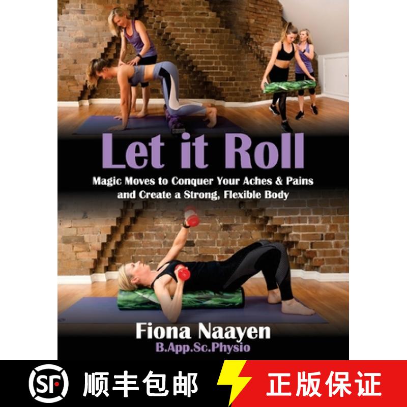 【2-3周达】Let it Roll: Magic Moves to Conquer Your Aches & Pains and Create a Strong, Flexible Body [9781922497727]