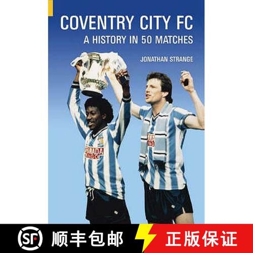 【3-4周达】Coventry City FC: A History in 50 Matches [9780752427188]