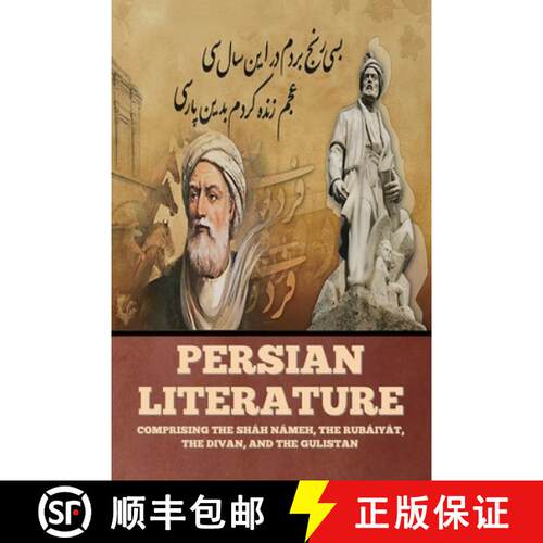 【3-4周达】Persian Literature: Comprising the Sháh Námeh, the Rubáiyát, the Divan, and the Gulistan [9781644397015]