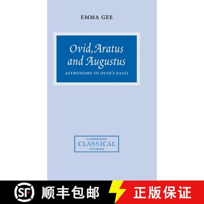 【3-4周达】Ovid, Aratus and Augustus: Astronomy in Ovid's Fasti - Ovid, Aratus and Augustus: Astronom... [9780521651875]