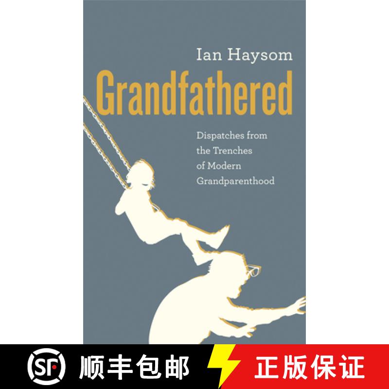 【3-4周达】Grandfathered: Dispatches from a Reluctant Senior in the Trenches of Modern Grandparenthood [9781772033335]