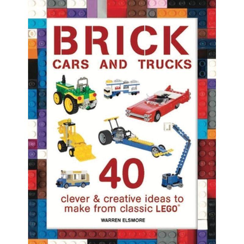 预订 Brick Cars and Trucks: 40 Clever & Creative Ideas to Make from Classic Lego [9781438008813]怎么样,好用不?