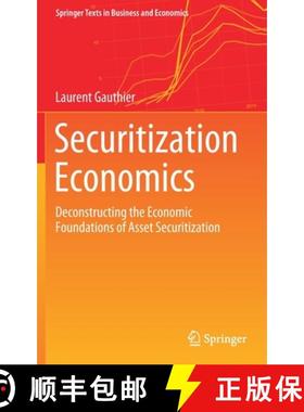 【3-4周达】Securitization Economics : Deconstructing the Economic Foundations of Asset Securitization [9783030503253]