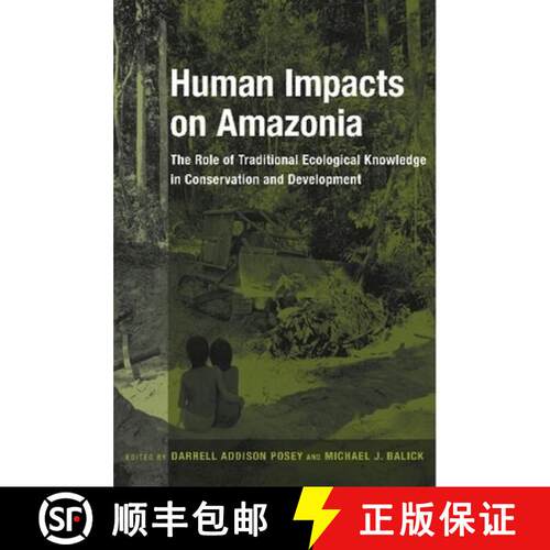 【3-4周达】精装 Human Impacts on Amazonia – The Role of Traditional Ecological Knowledge in Conserva... [9780231105880]