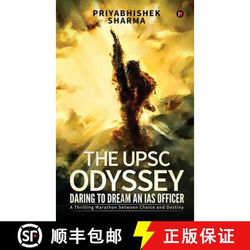 【3-4周达】The UPSC Odyssey: Daring to Dream an IAS Officer : A Thrilling Marathon between Choice and... [9781647607548]
