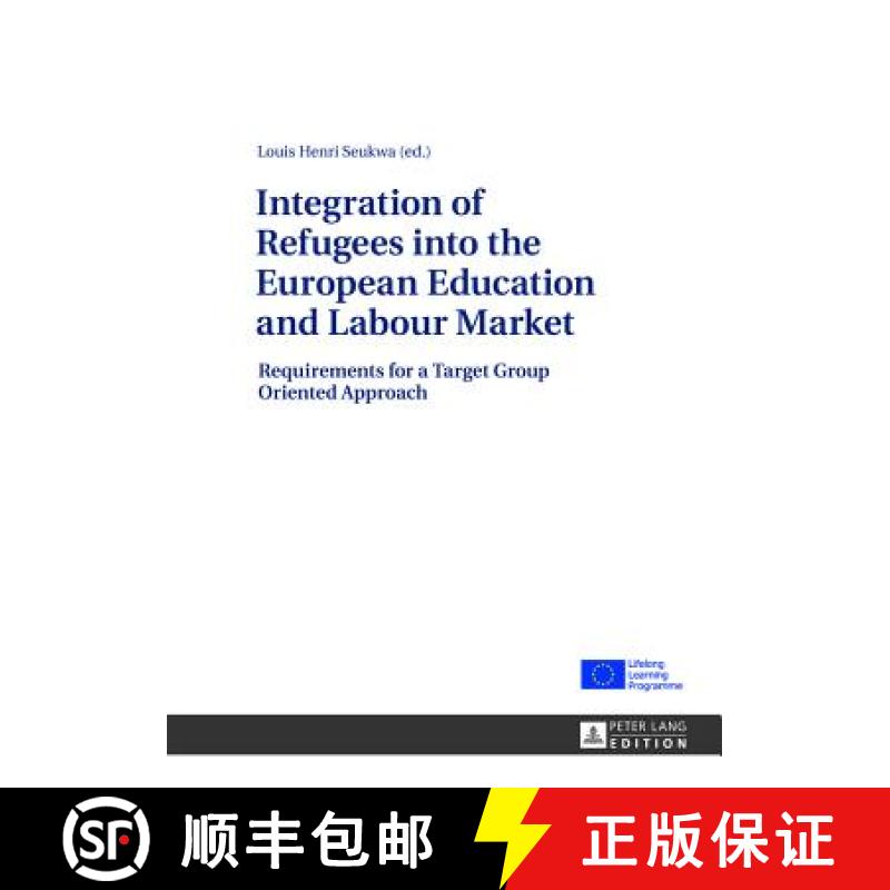 【2-3周达】Integration of Refugees into the European Education and Labour Market : Requirements for a... [9783631641521]