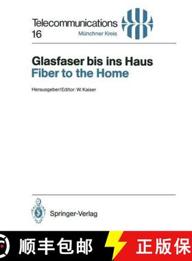 【3-4周达】Glasfaser Bis Ins Haus / Fiber to the Home: Vortrage Des am 14./15. November 1990 in Munch... [9783540537243]