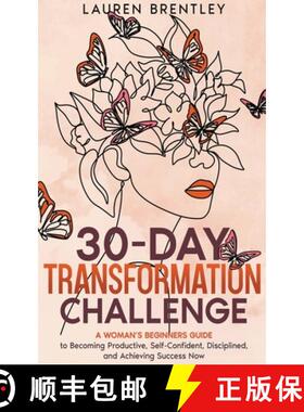 预订 THE 30-DAY TRANSFORMATION CHALLENGE A Woman's Beginners Guide to Becoming Productive, Self-Confi... [9798224525195]