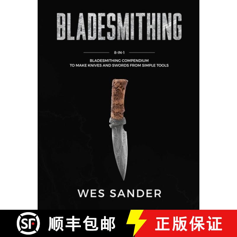 【3-4周达】Bladesmithing: 8-in-1 Bladesmithing Compendium to Make Knives and Swords From Simple Tools [9781951035556]