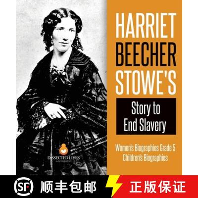 【3-4周达】Harriet Beecher Stowe's Story to End Slavery | Women's Biographies Grade 5 | Children's Bi... [9781541973244]