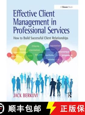 【3-4周达】Effective Client Management in Professional Services: How to Build Successful Client Relat... [9781409437895]
