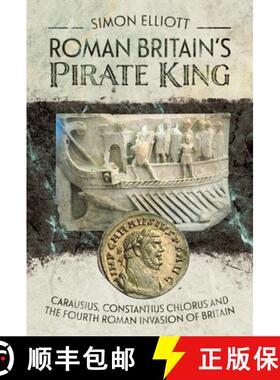 【3-4周达】Roman Britain's Pirate King: Carausius, Constantius Chlorus and the Fourth Roman Invasion ... [9781399094368]