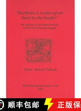 【3-4周达】Scythians is a name given them by the Greeks: An analysis of six barrow burials on the Wes... [9781407302089]