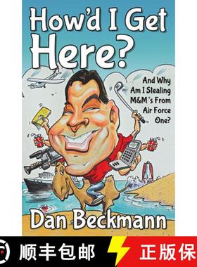 【3-4周达】How'd I Get Here? and Why Am I Stealing M&m's from Air Force One? [9781630470562]