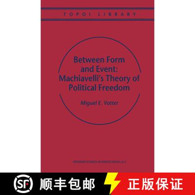 【3-4周达】Between Form and Event: Machiavelli's Theory of Political Freedom [9780792365334]