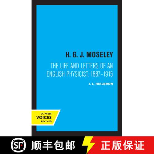 【3-4周达】H. G. J. Moseley: The Life and Letters of an English Physicist, 1887-1915 (First Edition) [9780520306202]
