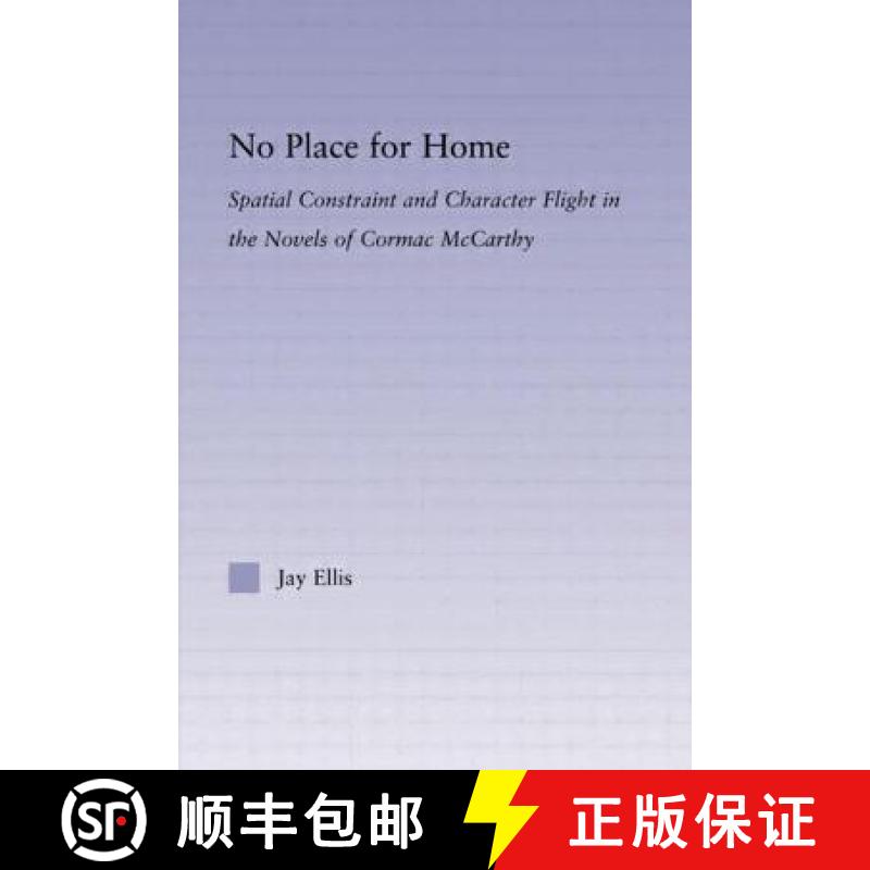 【3-4周达】No Place for Home : Spatial Constraint and Character Flight in the Novels of Cormac McCarthy [9780415802932]