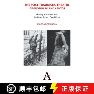 【3-4周达】精装 The Post-traumatic Theatre of Grotowski and Kantor : History and Holocaust in 'Akropo... [9780857285164]
