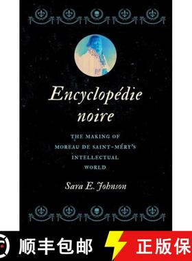 【3-4周达】Encyclop�die Noire: The Making of Moreau de Saint-M�ry's Intellectual World [9781469676913]