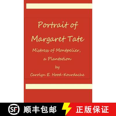 【3-4周达】Portrait of Margaret Tate, Mistress of Montpelier, a Plantation: Widow and Relic of Willia... [9780692748923]