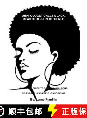 【3-4周达】Unapologetically Black, Beautiful & Unbothered ( a Womens Guide to Self-Fullfillment, Self... [9780359793754]