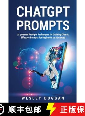 预订 ChatGPT Prompts : AI powered Prompts Techniques for Crafting Clear & Effective Prompts for Begin... [9781802689020]