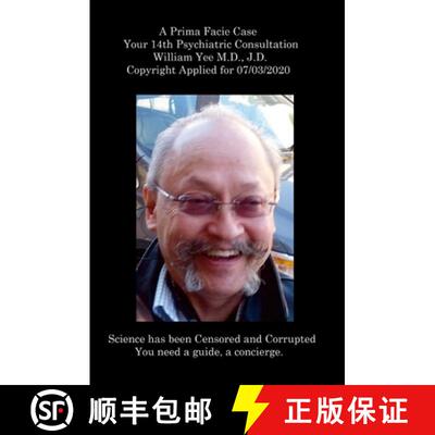 【3-4周达】A Prima Facie Case Your 14th Psychiatric Consultation William Yee M.D., J.D.  Copyright Ap... [9781312742703]