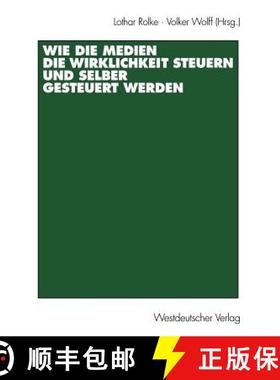 【3-4周达】Wie Die Medien Die Wirklichkeit Steuern Und Selber Gesteuert Werden [9783531133980]