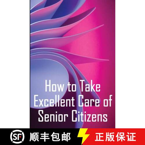【3-4周达】How to Take Excellent Care of Senior Citizens: A guide to selecting an assisted living or ... [9783986086183]
