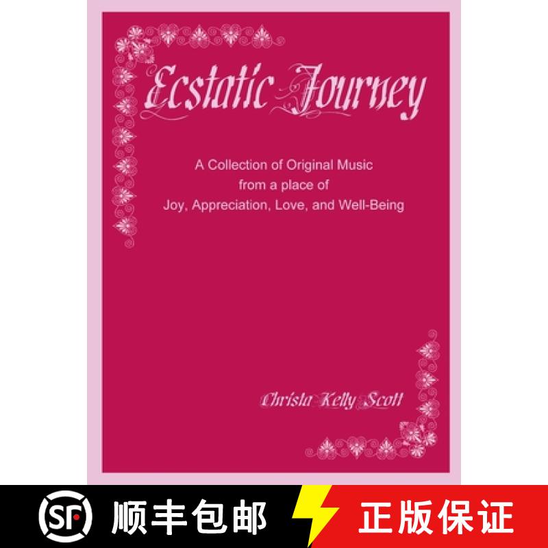 【3-4周达】Ecstatic Journey: A Collection of Original Music from a place of Joy, Appreciation, Love, ... [9781387734146]