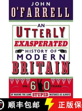 【3-4周达】An Utterly Exasperated History of Modern Britain : or Sixty Years of Making the Same Stupi... [9780552775465]