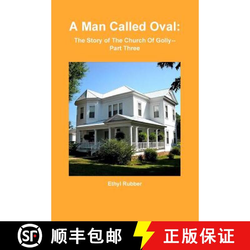 【2-3周达】A Man Called Oval: The Story of Oval Rubber and the Early Days of The Church Of Golly--Par... [9781387629442]