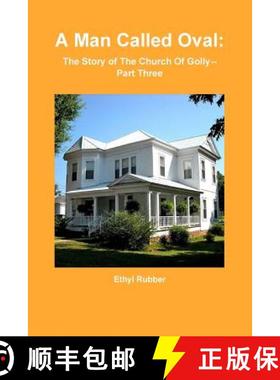 【3-4周达】A Man Called Oval: The Story of Oval Rubber and the Early Days of The Church Of Golly--Par... [9781387629442]