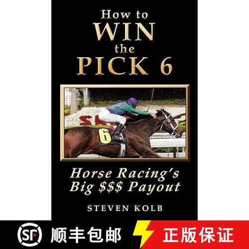 【3-4周达】How to Win the Pick 6:  Horse Racing's Big $$$ Payday [9780974402307]