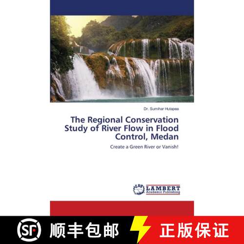 预订 The Regional Conservation Study of River Flow in Flood Control, Medan: Create a Green River or V... [9786139587728]