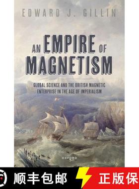 【3-4周达】Empire of Magnetism: Global Science and the British Magnetic Enterprise in the Age of Impe... [9780198890959]