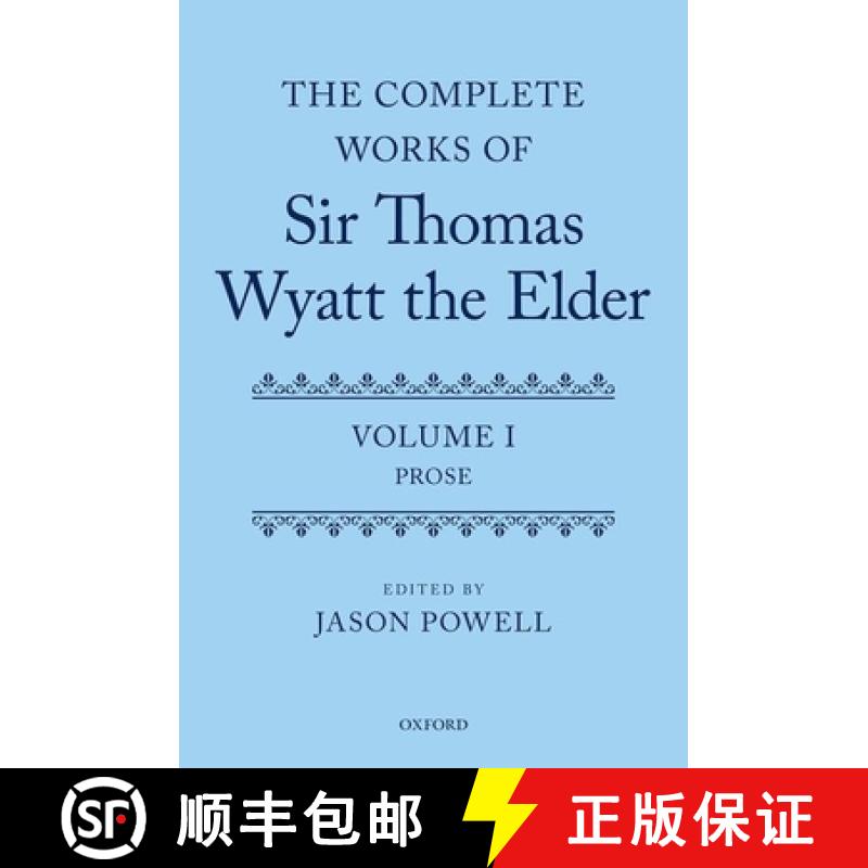 【3-4周达】The Complete Works of Sir Thomas Wyatt the Elder: Volume One: Prose [9780199228607]