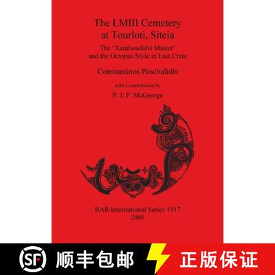 【3-4周达】The LMIII Cemetery at Tourloti, Siteia: The 'Xanthoudidis Master' and the Octopus Style in... [9781407304007]