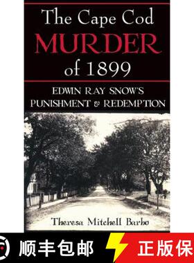 【3-4周达】The Cape Cod Murder of 1899: Edwin Ray Snow's Punishment & Redemption [9781540204523]