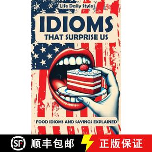 【3-4周达】Idioms That Surprise Us: Food Idioms and Sayings Explained - Unlocking the Meanings Behind... [9788368391046]