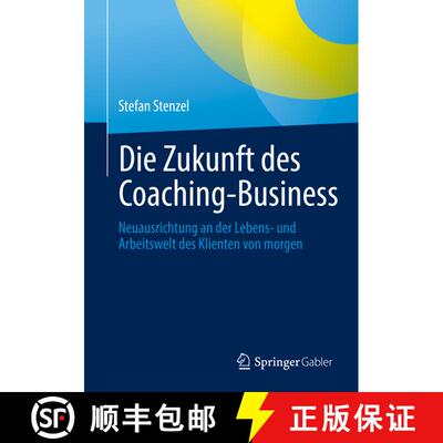 【3-4周达】Die Zukunft des Coaching-Business : Neuausrichtung an der Lebens- und Arbeitswelt des Klie... [9783662644201]