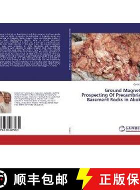 预订 Ground Magnetic Prospecting Of Precambrian Basement Rocks in Akoko [9783330037632]