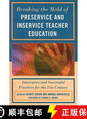 预订 Breaking the Mold of Preservice and Inservice Teacher Education : Innovative and Successful Prac... [9781607095521]