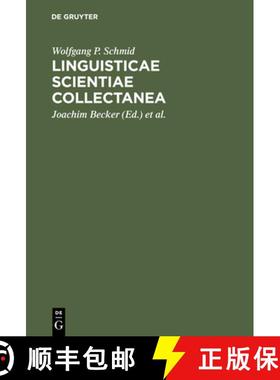 【3-4周达】Linguisticae Scientiae Collectanea: Ausgewahlte Schriften Anlasslich Seines 65. Geburtstages [9783110134407]